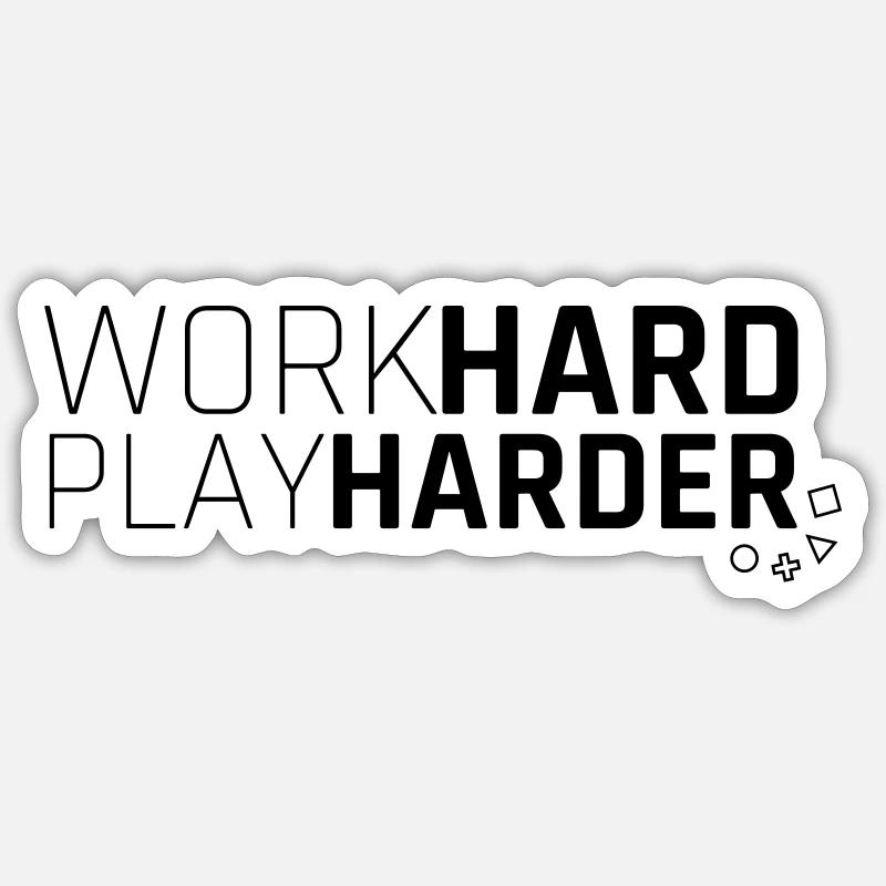 work hard play harder Sticker taille S (10 x 10 cm)