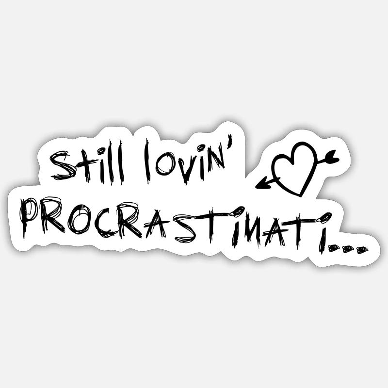 toujours aimer la procrastination noire - Sticker taille S (10 x 10 cm) - blanc mat