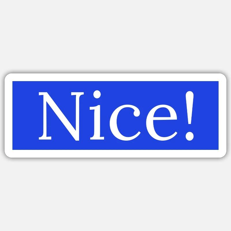 Nice! - Sticker Größe S (10 x 10 cm) - Mattweiß