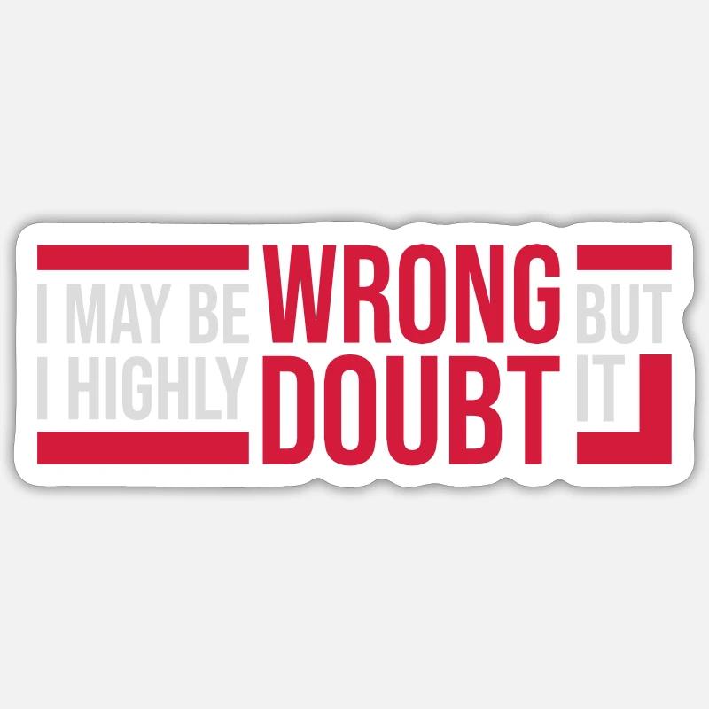 I may be wrong Sticker size S (10 x 10 cm)