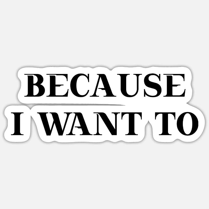 Parce que je veux offrir une motivation d’idée Sticker taille S (10 x 10 cm)