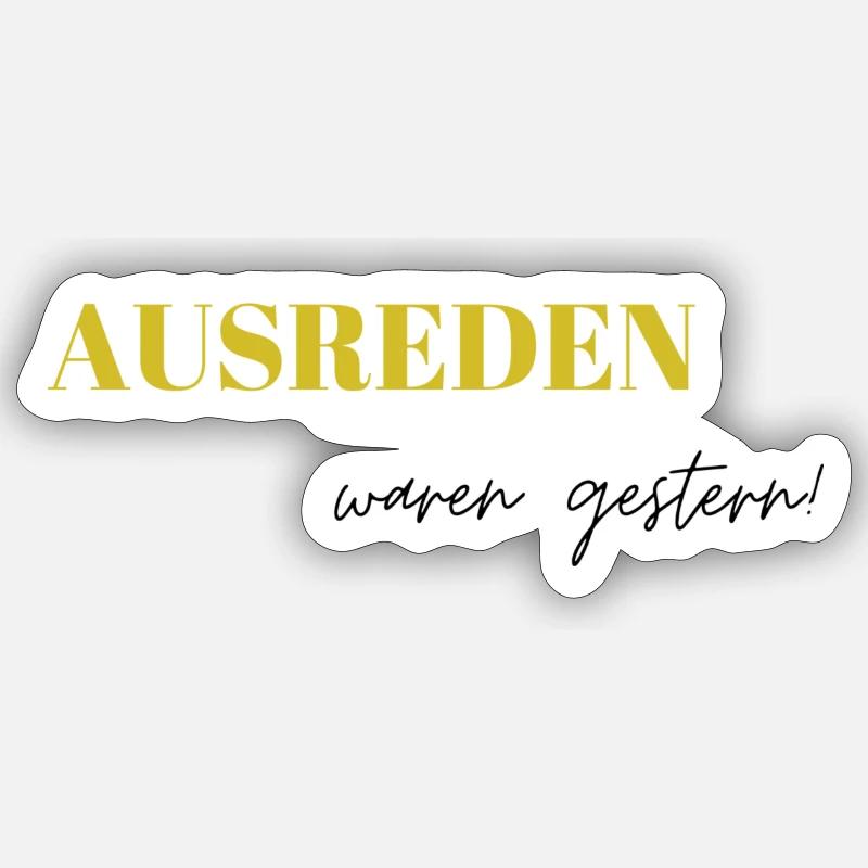 Ausreden waren gestern - Sticker Größe S (10 x 10 cm) - Mattweiß