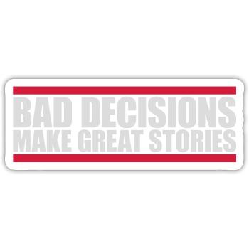 bad decisions great stories - Sticker size S (10 x 10 cm) - white matte - Front