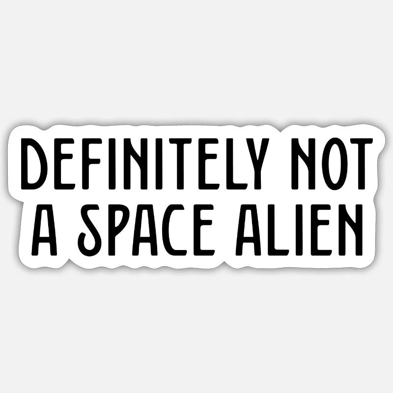 Certainement pas un extraterrestre de l’espace - Sticker taille S (10 x 10 cm) - blanc mat