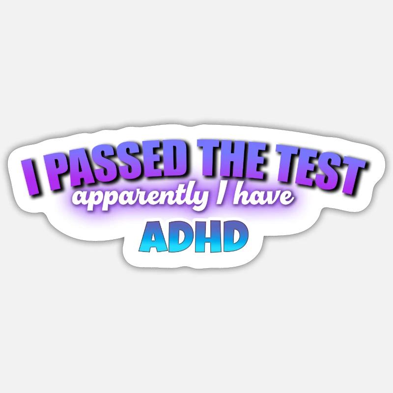 I passed the test, I have ADHD - Sticker size S (10 x 10 cm) - white matte
