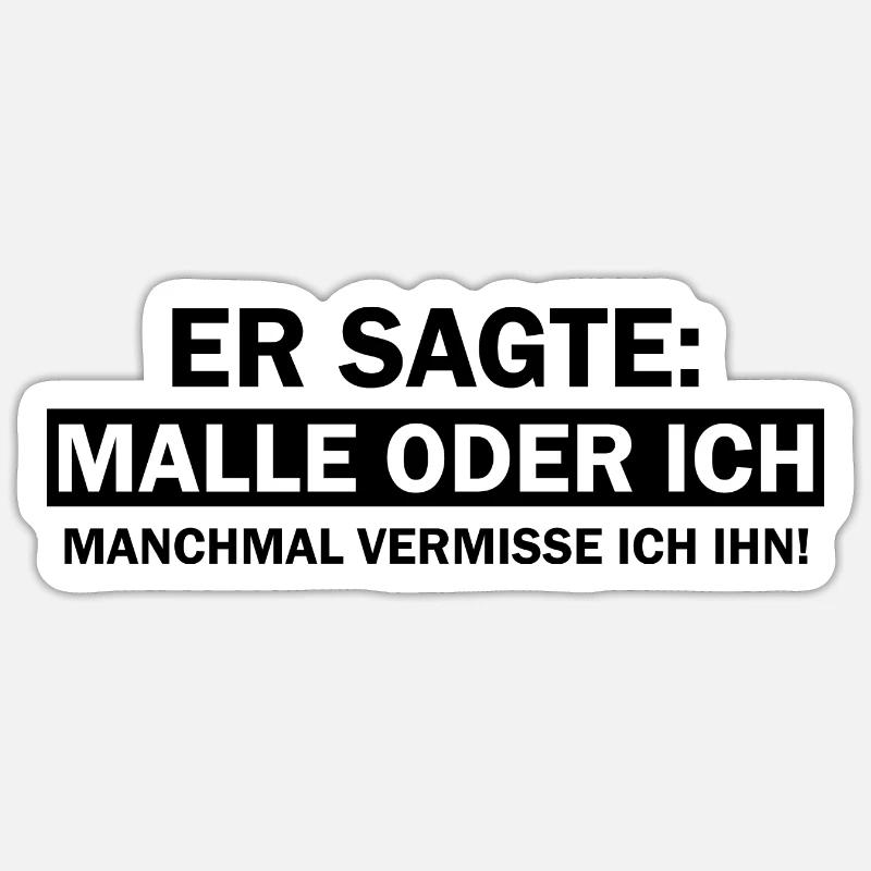 Er sagte Malle oder ich lustige Mallorca Sprüche - Sticker Größe S (10 x 10 cm) - Mattweiß