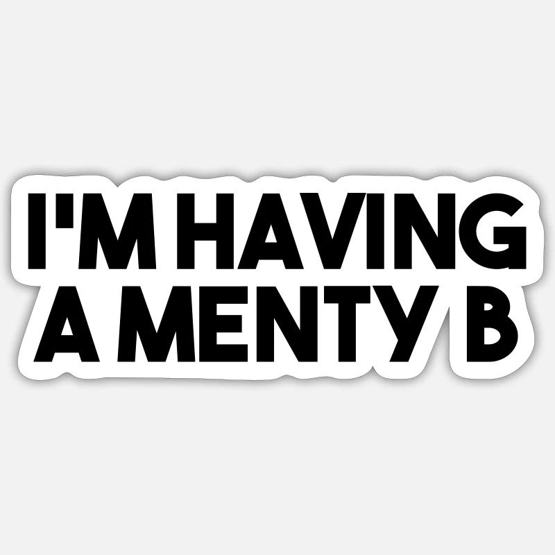 J’AI UN MENTY B - Sticker taille S (10 x 10 cm) - blanc mat