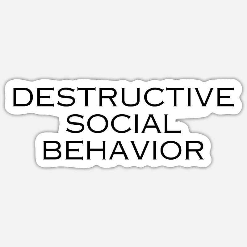 DESTRUCTIVE SOCIAL BEHAVIOR Sticker size S (10 x 10 cm)