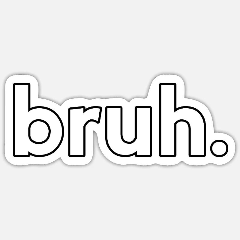 bruh - Sticker taille S (10 x 10 cm) - blanc mat