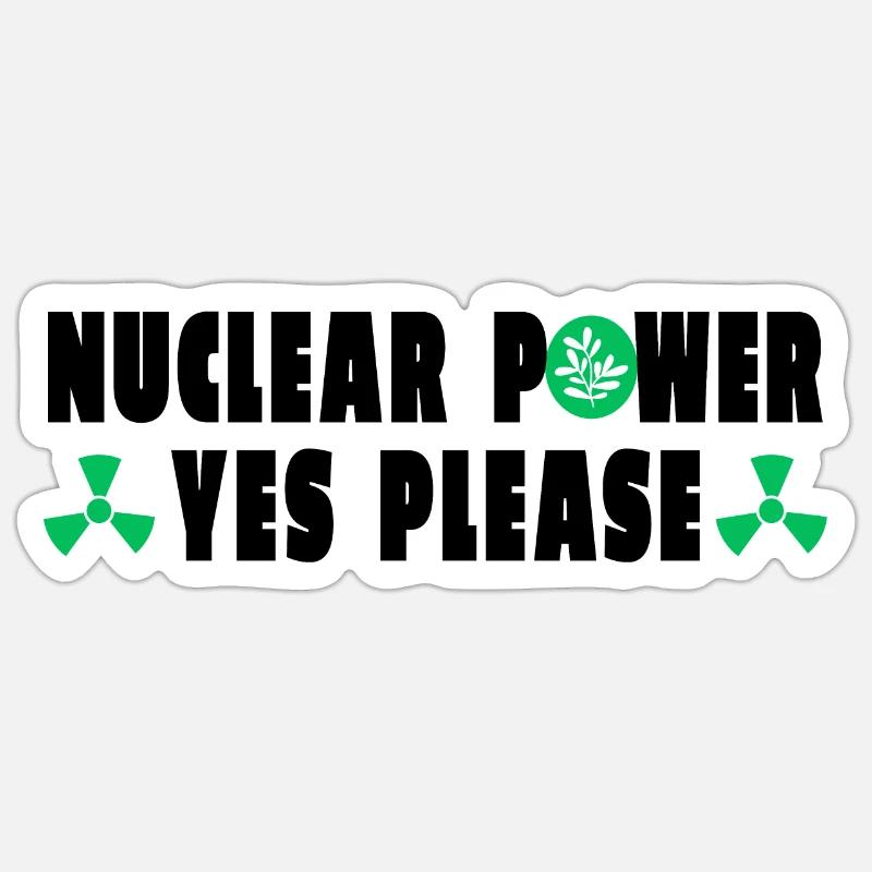 Nuclear Power Yes Please - Sticker size S (10 x 10 cm) - white matte