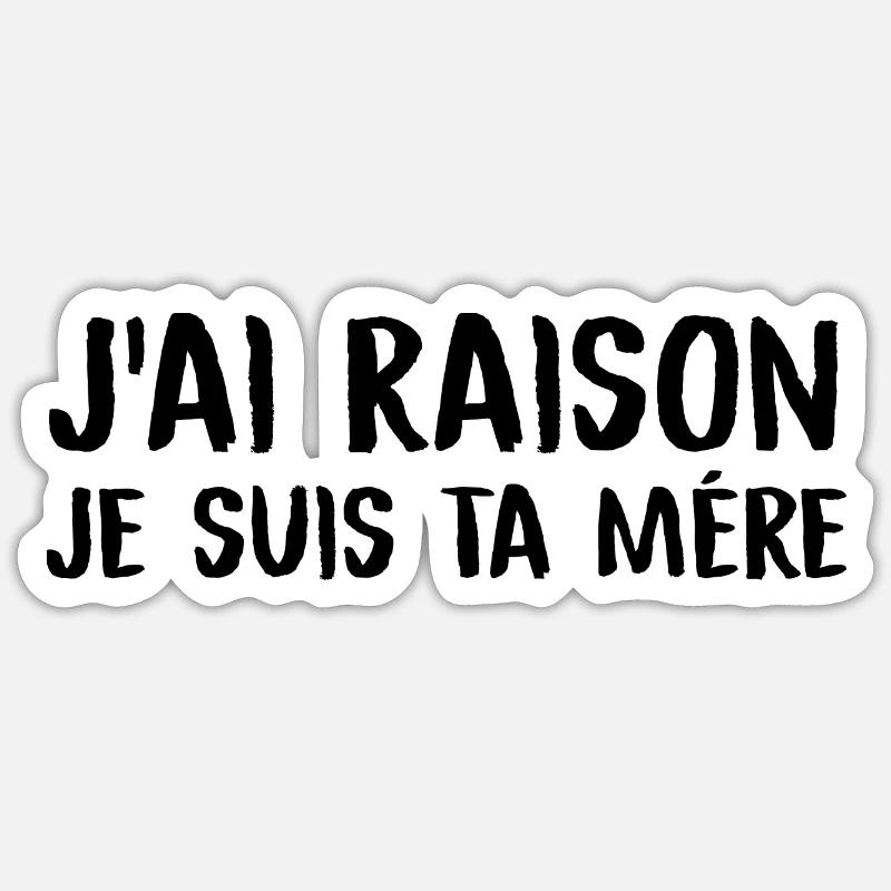 Ich habe Recht, ich bin deine Mutter, lustiges Muttergeschenk Sticker Größe S (10 x 10 cm)
