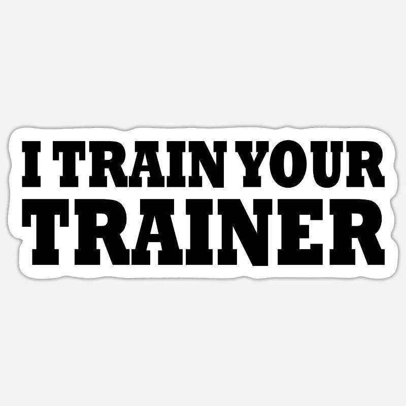 I train your trainer Sticker size S (10 x 10 cm)
