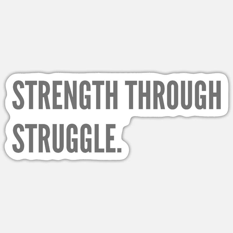 Strength through Struggle. - Sticker size S (10 x 10 cm) - white matte