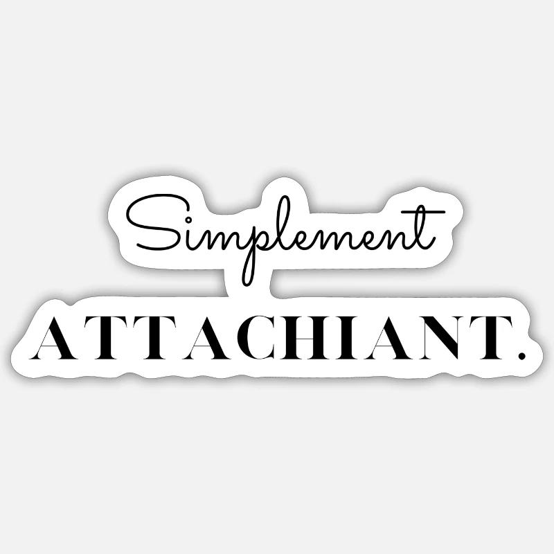 Simplement attachiant - Sticker taille S (10 x 10 cm) - blanc mat
