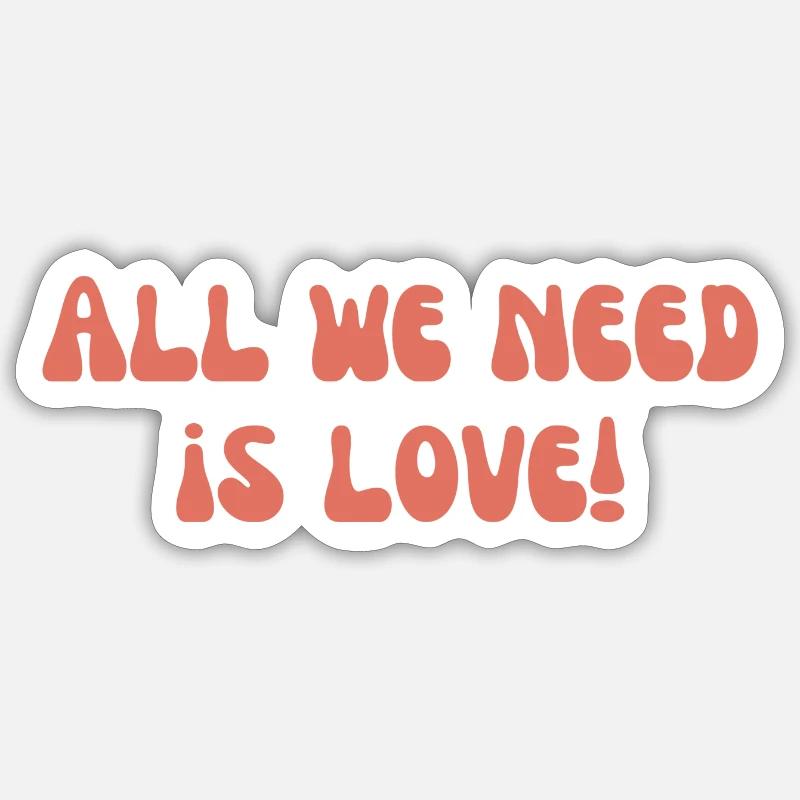 Tout ce dont nous avons besoin, c’est d’amour ! - Sticker taille S (10 x 10 cm) - blanc mat