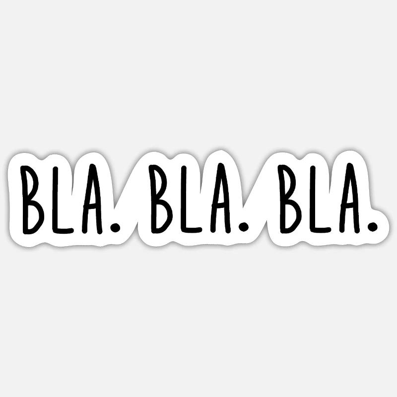 Bla. Bla. Bla. - Sticker Größe S (10 x 10 cm) - Mattweiß
