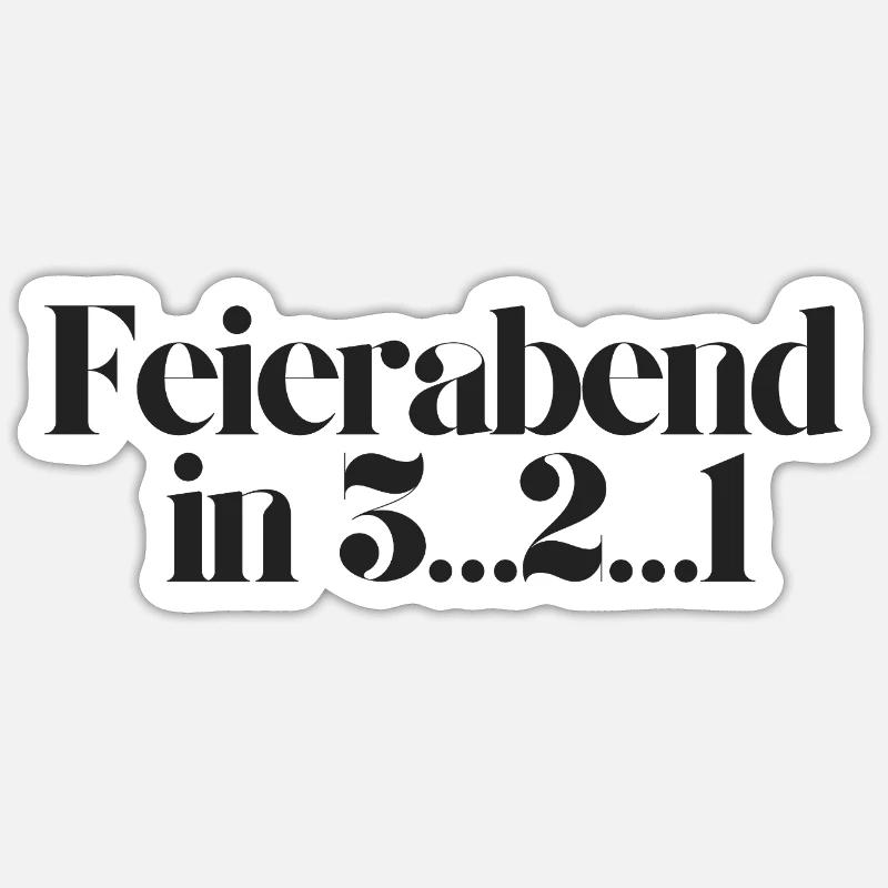 Feierabend in 3 2 1 Sticker Größe S (10 x 10 cm)