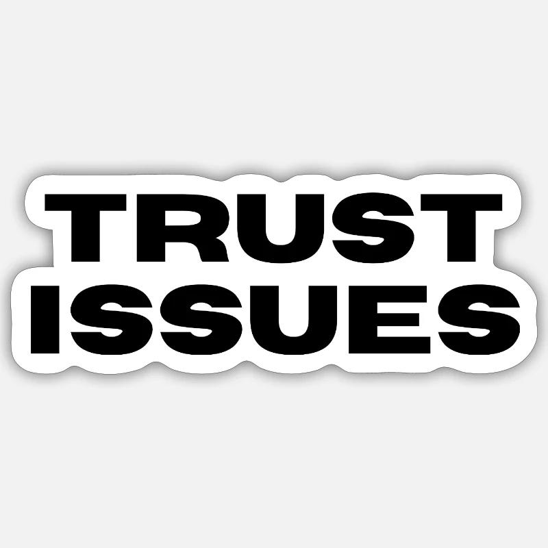 TRUST ISSUES - Sticker size S (10 x 10 cm) - white matte