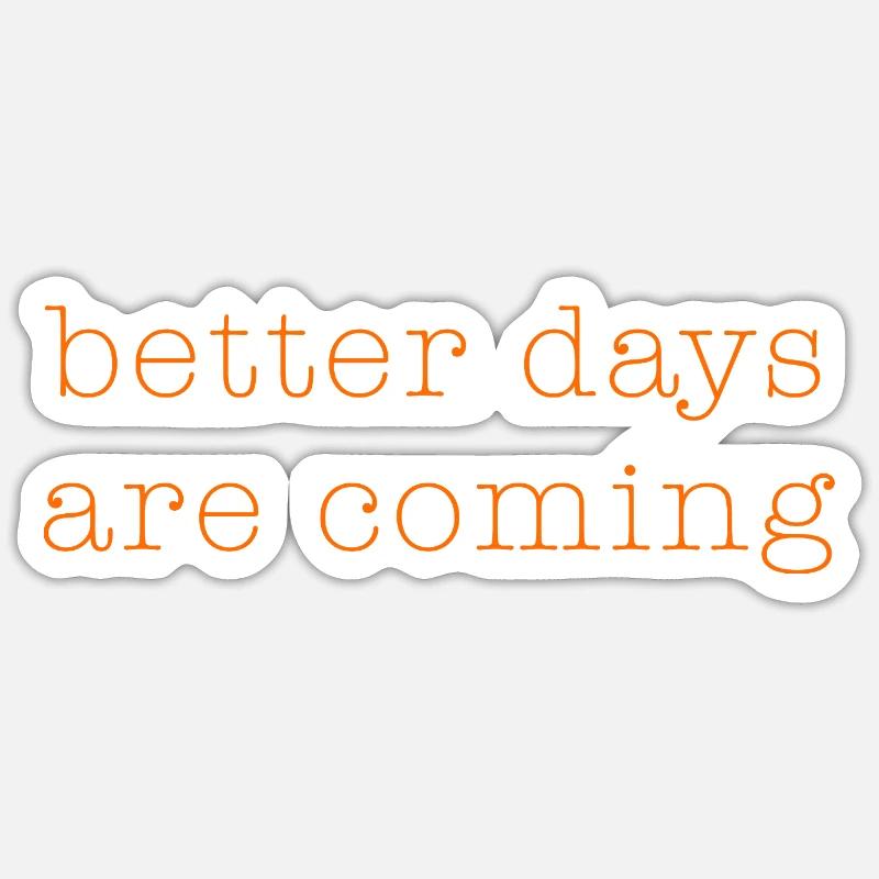 better days - Sticker Größe S (10 x 10 cm) - Mattweiß