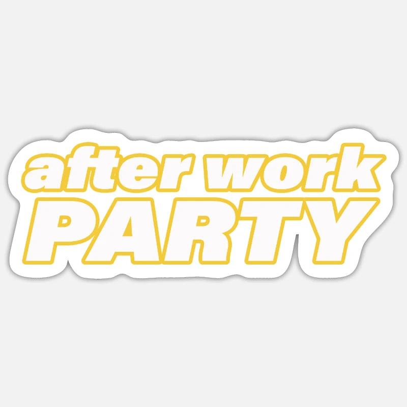 AFTER WORK PARTY Sticker size S (10 x 10 cm)