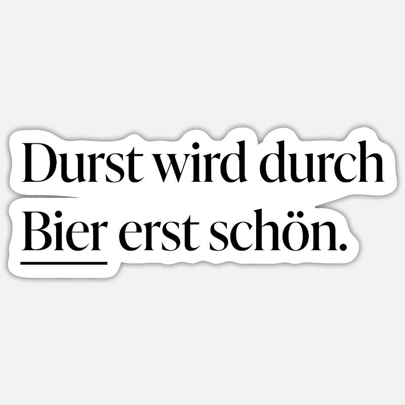 Durst wird durch Bier erst schön Sticker Größe S (10 x 10 cm)