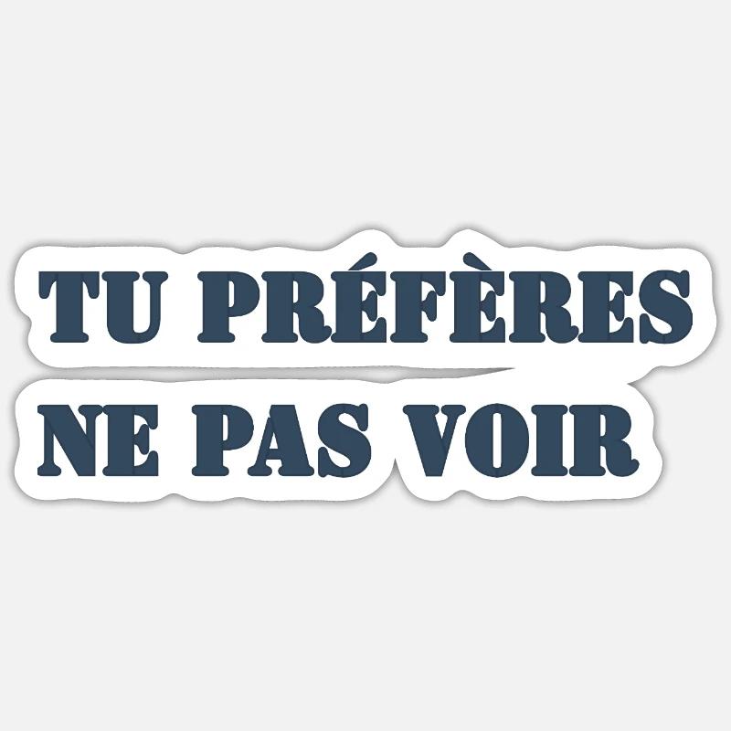 TU PRÉFÈRES NE PAS VOIR - Sticker taille S (10 x 10 cm) - blanc mat