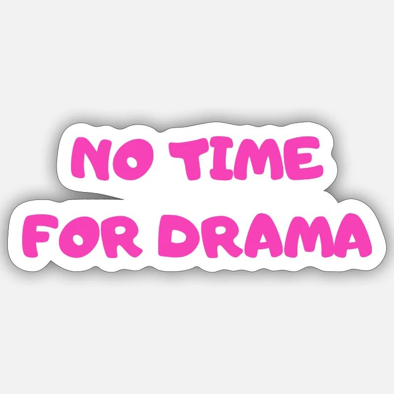Pas le temps pour le drame - Sticker taille S (10 x 10 cm) - blanc mat
