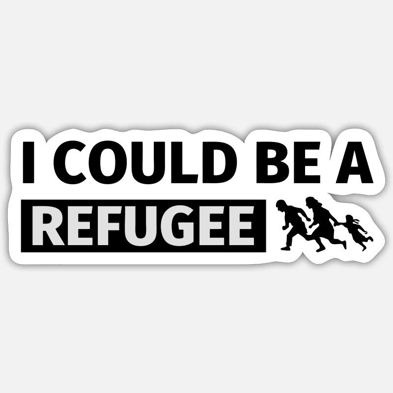 I could be a refugee Sticker size S (10 x 10 cm)