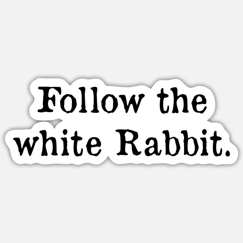 Follow the white rabbit - Sticker size S (10 x 10 cm) - white matte