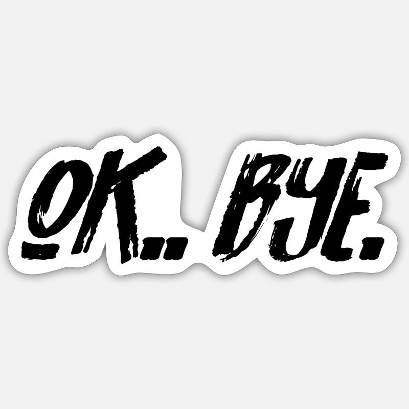 Okay bye - Sticker size S (10 x 10 cm) - white matte