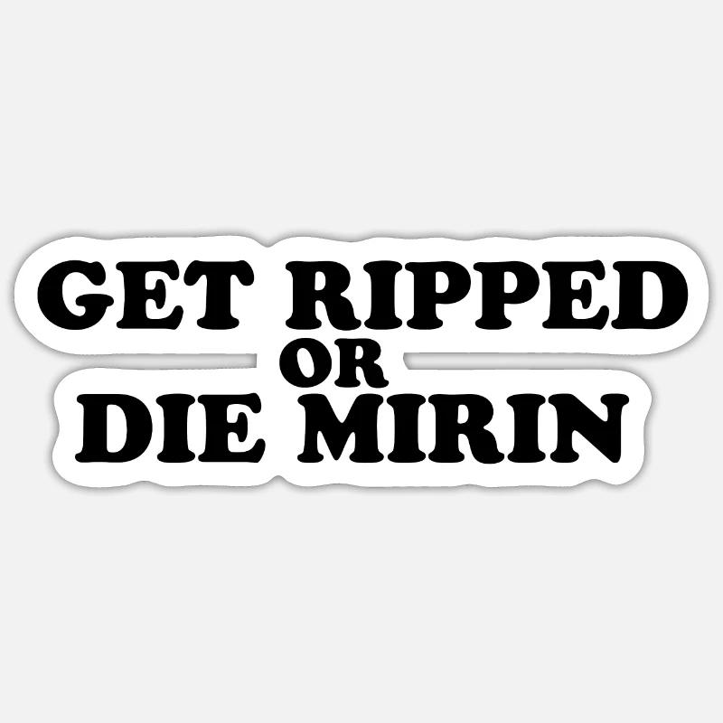 Lass gerissen oder sterben Mirin zyzz Sticker Größe S (10 x 10 cm)