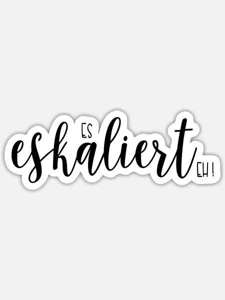 es eskaliert eh - Sticker Größe S (10 x 10 cm) - Mattweiß