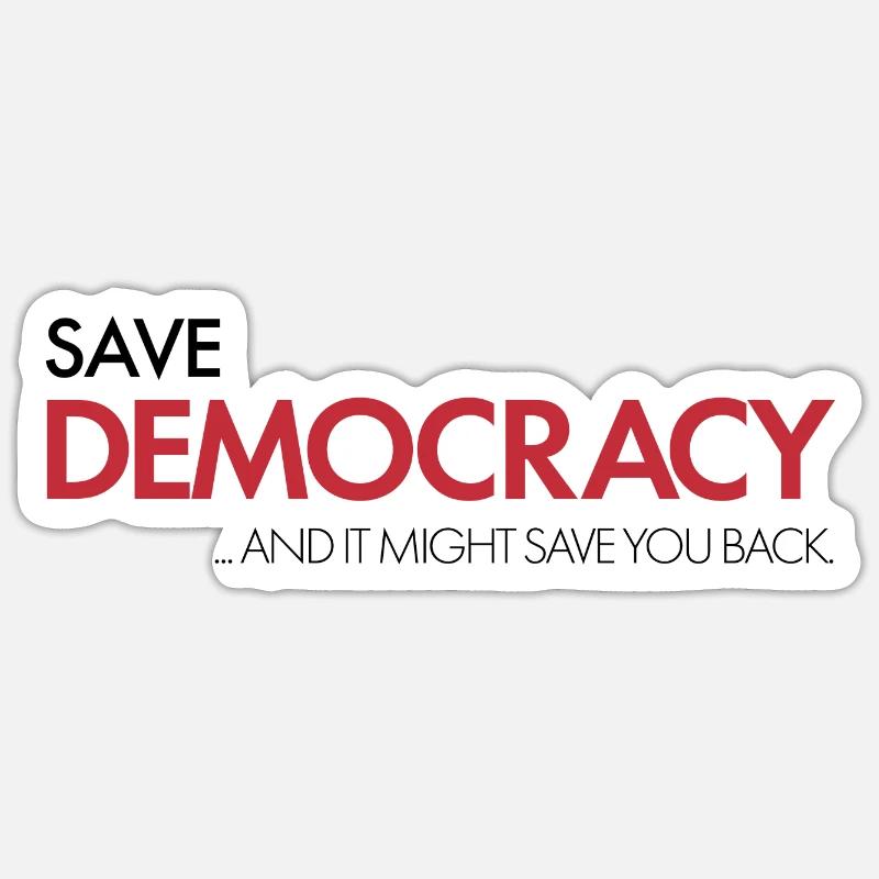 Save Democracy and it might save you back! - Sticker Größe S (10 x 10 cm) - Mattweiß