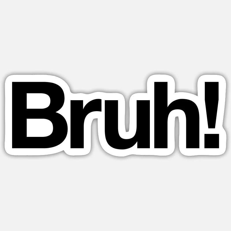 Bruh! - Sticker taille S (10 x 10 cm) - blanc mat