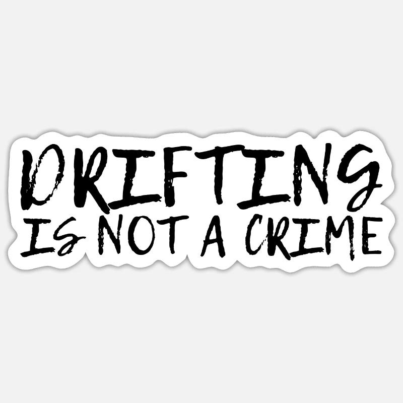 Drifting Is Not A Crime - Sticker size S (10 x 10 cm) - white matte