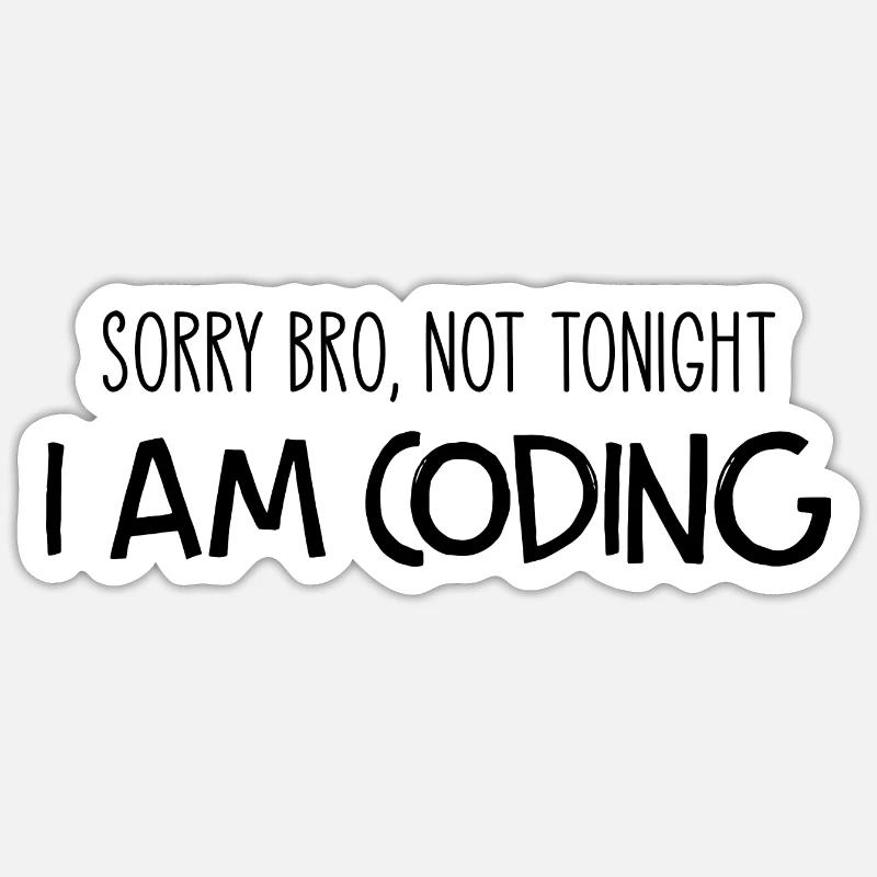 Sorry Bro Not Tonight I'm Coding Programmer Develo Sticker Größe S (10 x 10 cm)