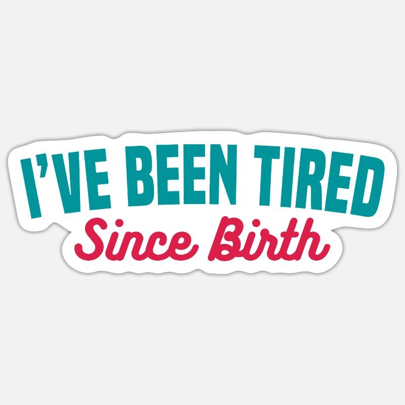 MÜDE SEIT DER GEBURT - Sticker Größe S (10 x 10 cm) - Mattweiß