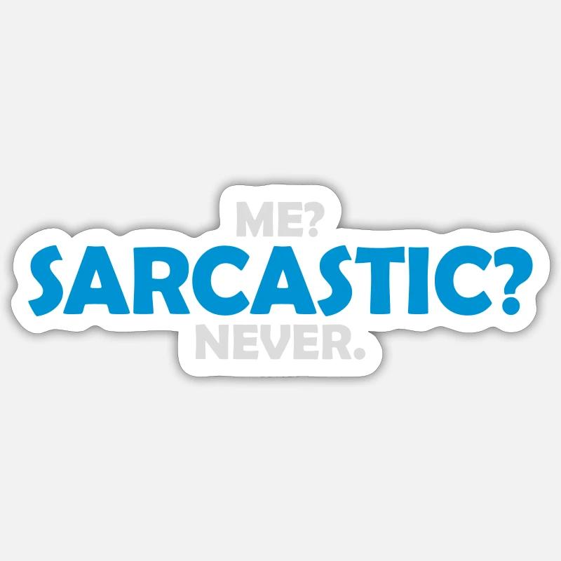 me sarcastic never quote Sticker size S (10 x 10 cm)