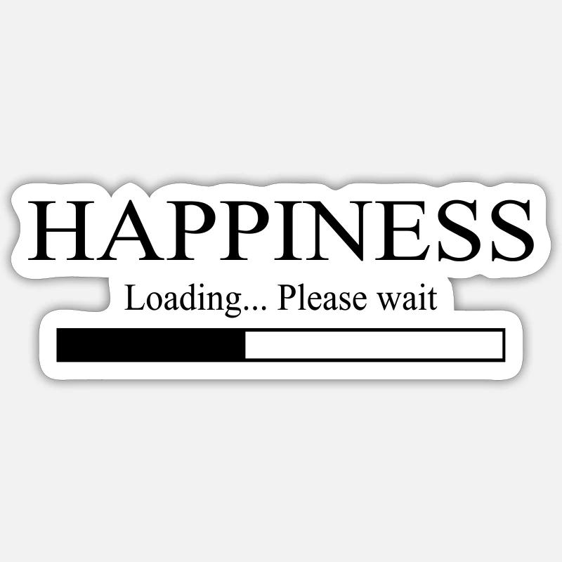 Happiness Loading Please wait - Sticker size S (10 x 10 cm) - white matte