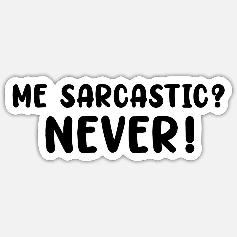 ICH SARKASTISCH NIE - Sticker Größe S (10 x 10 cm) - Mattweiß