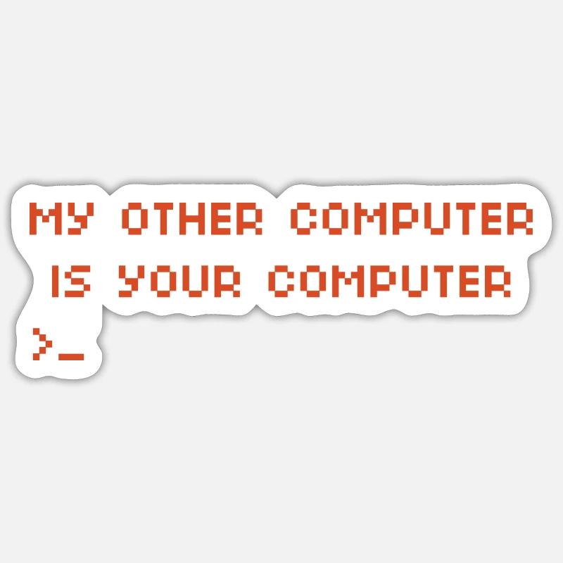 My other computer is your computer Hacking Sticker size S (10 x 10 cm)