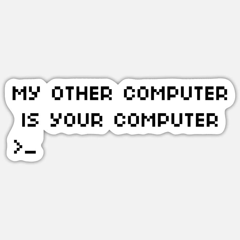 Mein anderer Computer ist Ihr Computer Hacking - Sticker Größe S (10 x 10 cm) - Mattweiß