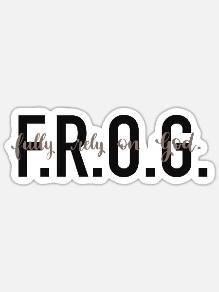F.R.O.G. - Fully rely on God. - Sticker Größe S (10 x 10 cm) - Mattweiß