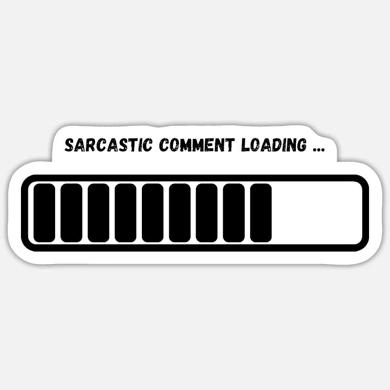 "Sarcastic Comment Loading" Graphic Design Apparel Sticker size S (10 x 10 cm)