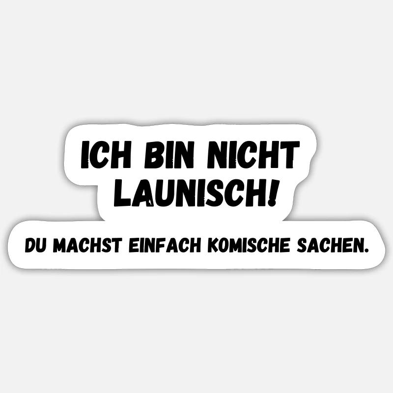 Ich bin nicht launisch - Sticker Größe S (10 x 10 cm) - Mattweiß