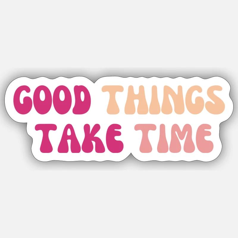 Good things take time - Sticker Größe S (10 x 10 cm) - Mattweiß
