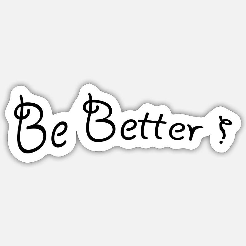 Be better - Sticker Größe S (10 x 10 cm) - Mattweiß