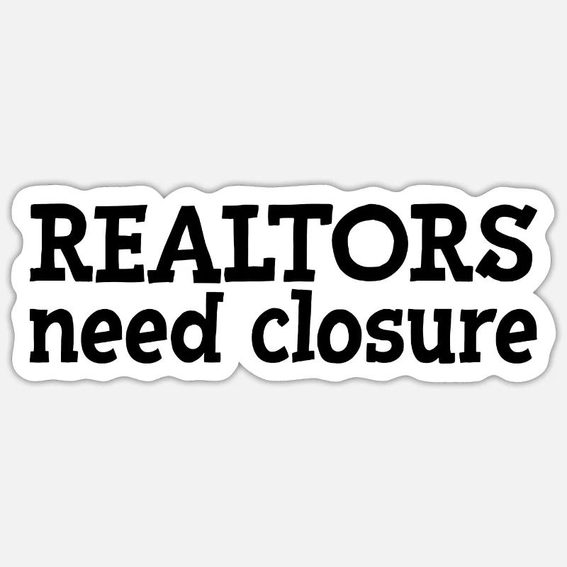 Realtors Need Closure - Sticker Größe S (10 x 10 cm) - Mattweiß