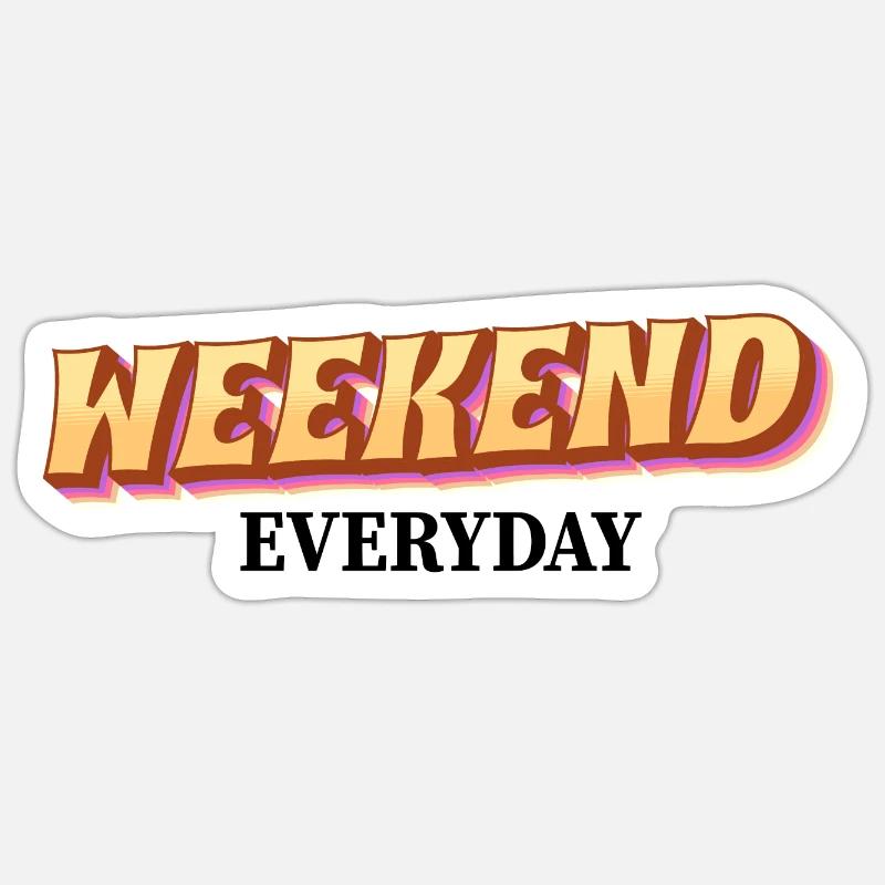 Weekend everyday - Sticker size S (10 x 10 cm) - white matte