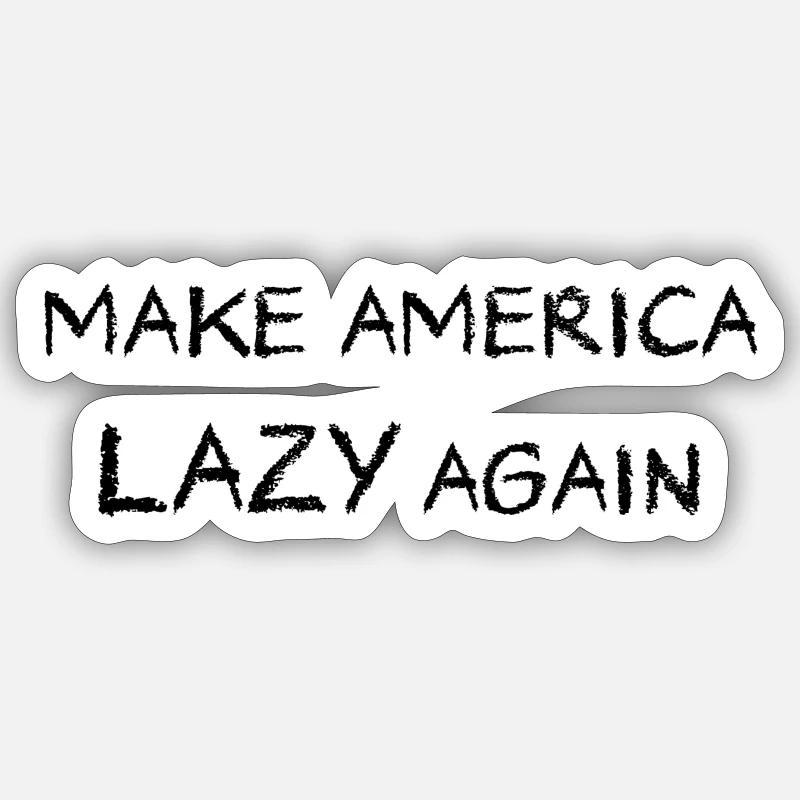 Make America Lazy Again Sticker size S (10 x 10 cm)